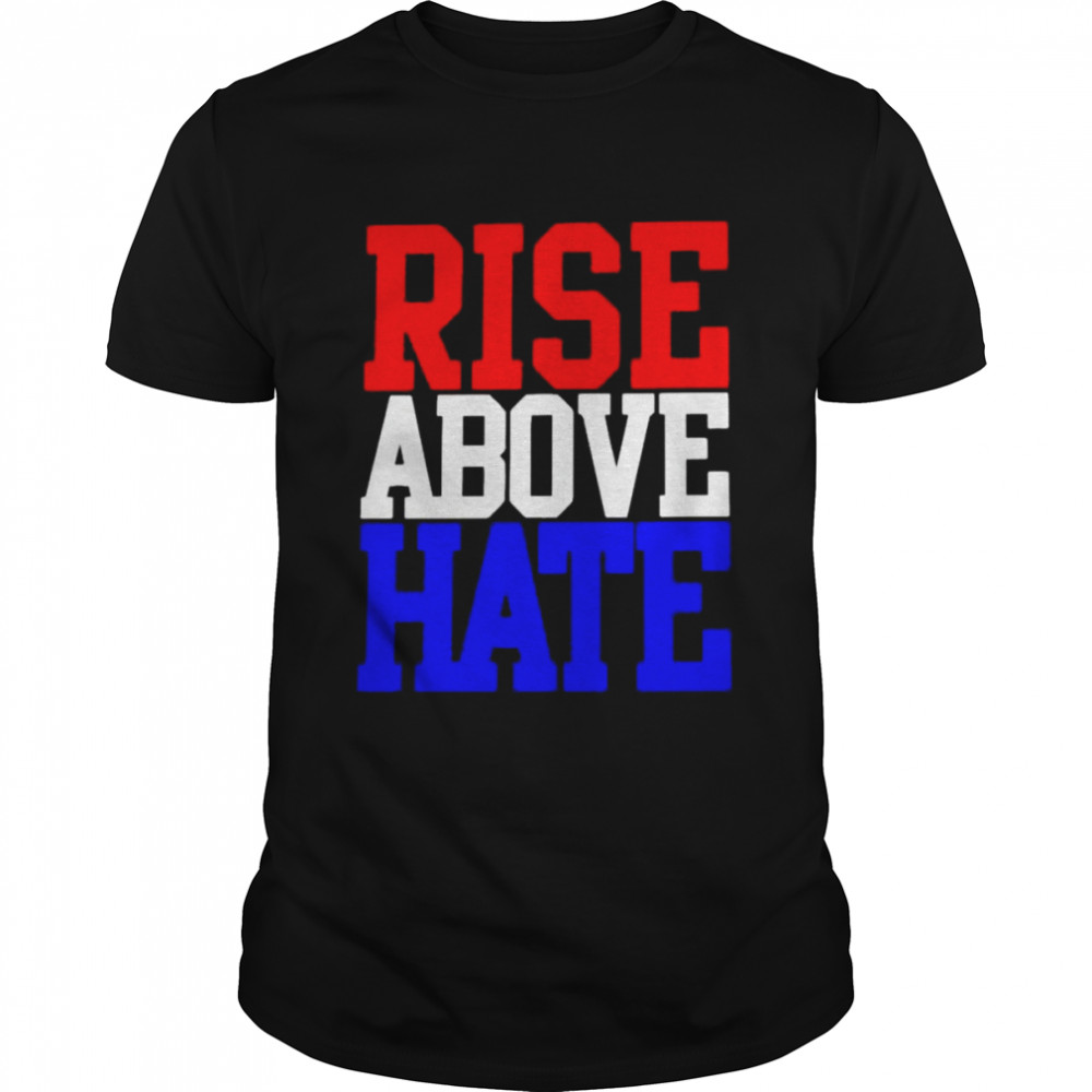 Nice rise above hate shirt