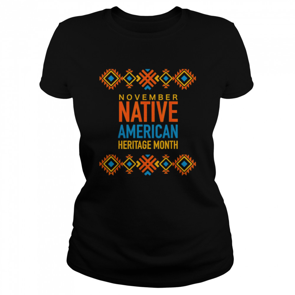 November Native America Heritage Month T- Classic Women's T-shirt