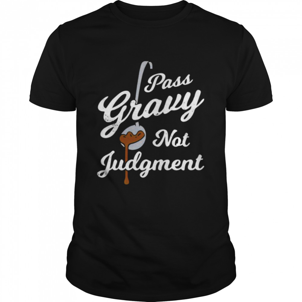 Pass gravy not judgment shirt