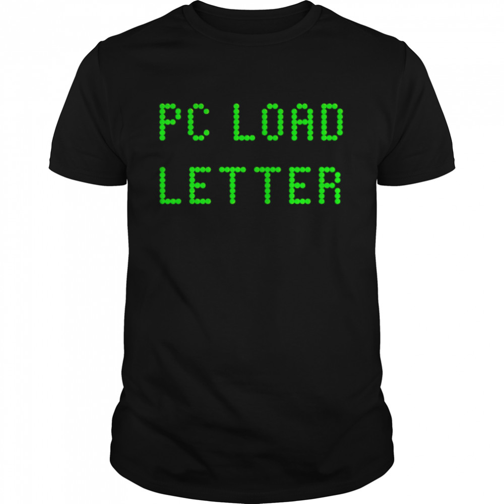 Pc load letter shirt