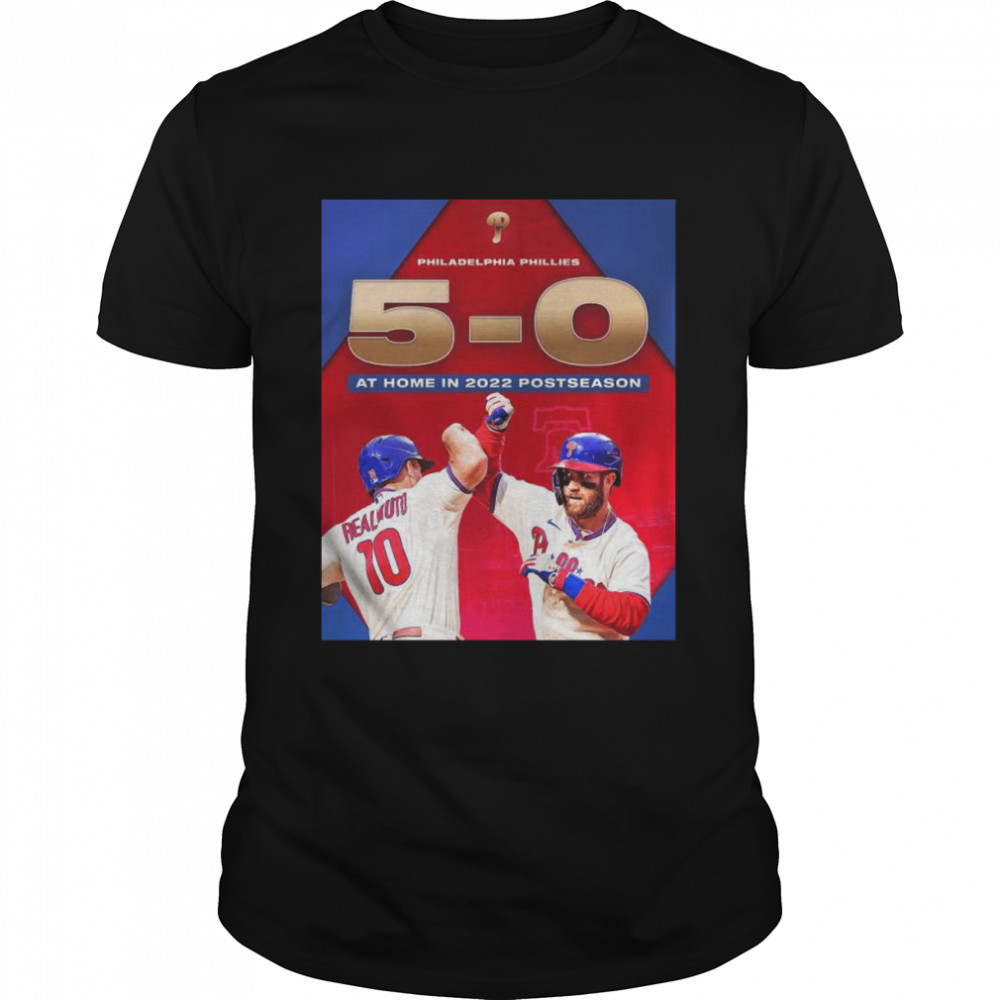 Philadelphia Phillies 5-0 At Home in 2022 Postseason shirt