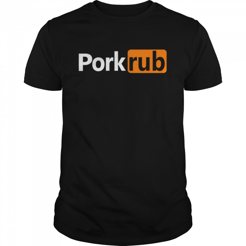 Pork Rub Porn hub shirt