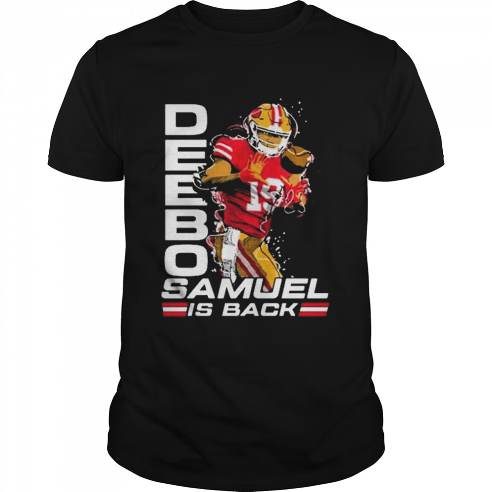 San Francisco 49ers Deebo Samuel is Back shirt