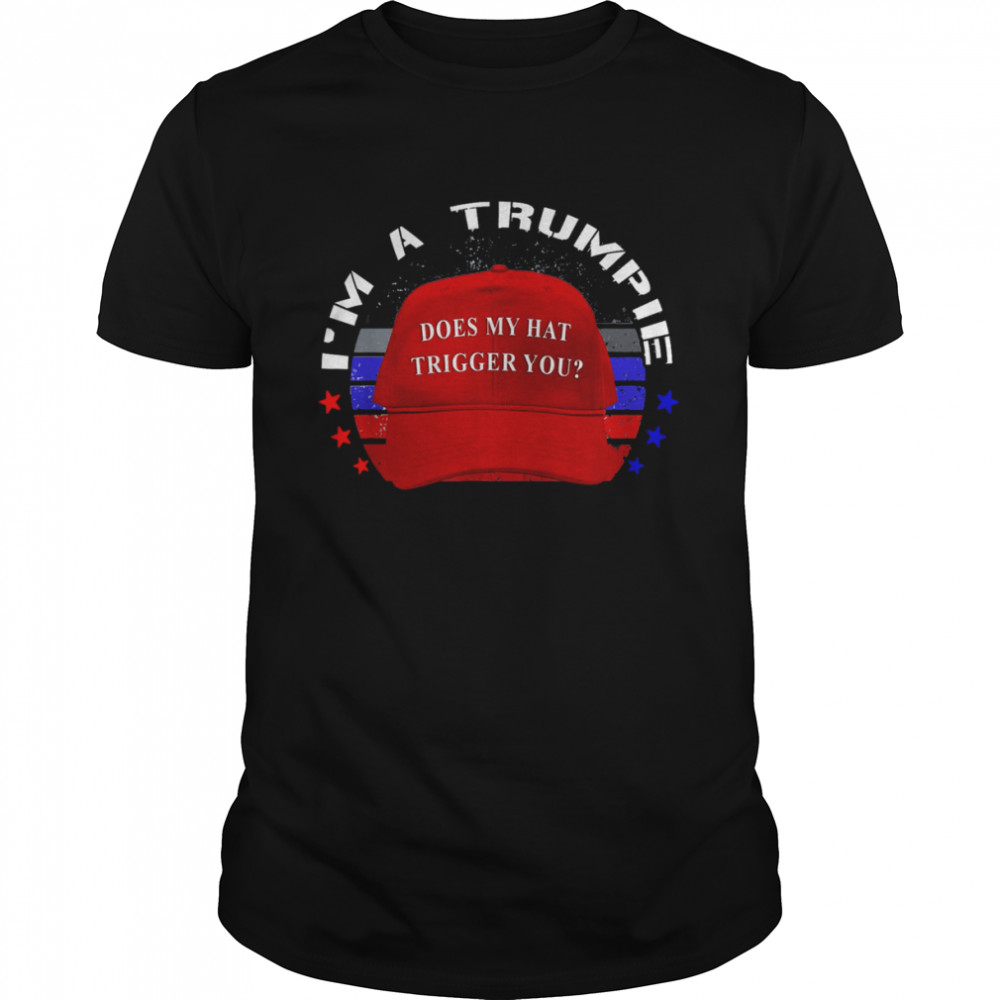 Trumpie Does My Hat Trigger You Trump 2024 USA Proud Trumpie T-Shirt