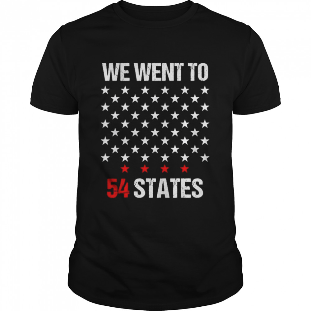 We Went To 54 States President Biden shirt