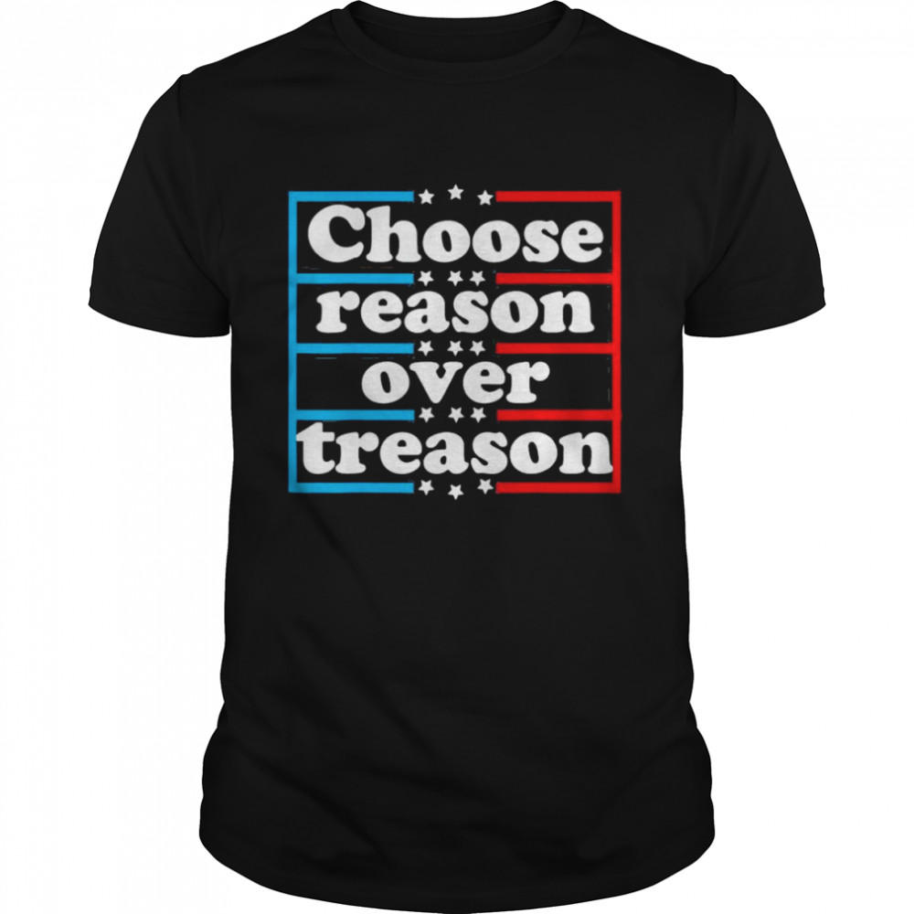 Choose reason over treason T-Shirt