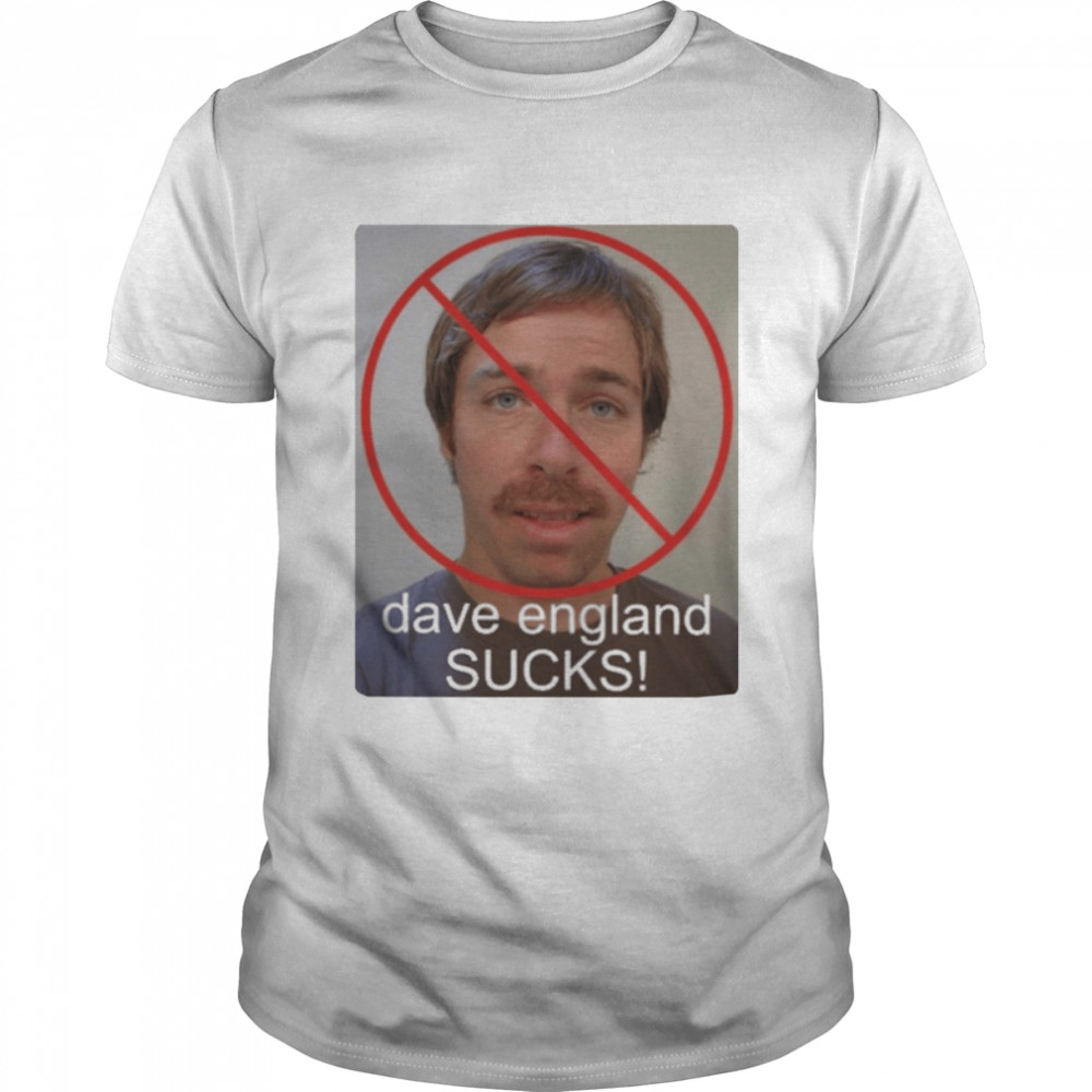 Dave england sucks T-shirt