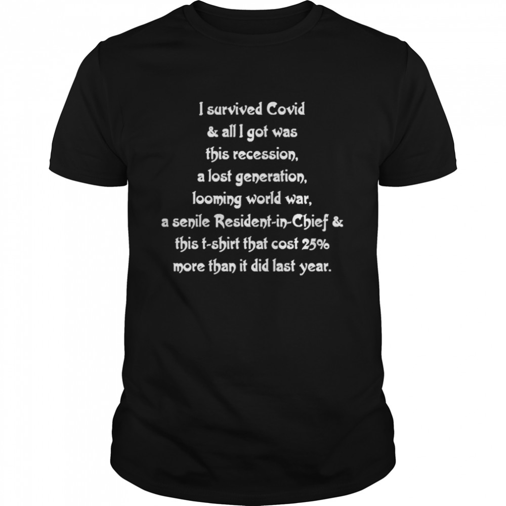 I survived Covid and all I got was this recession a lost generation shirt