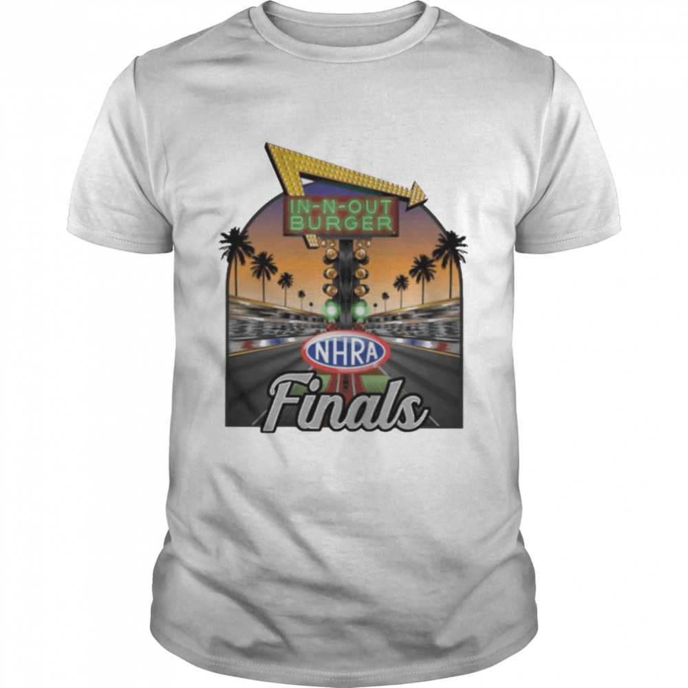 In-n-out burger nhra finals T-shirt