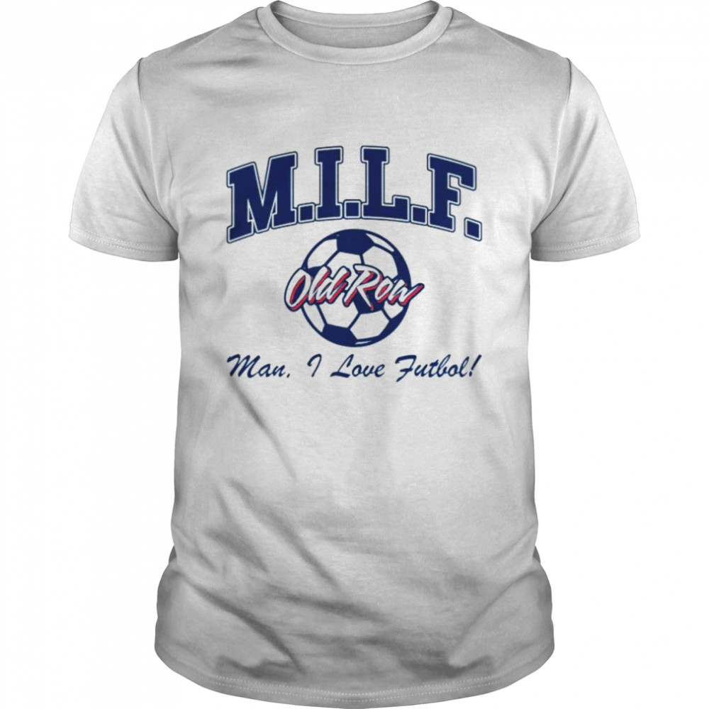 MILF man i love futbol T-shirt