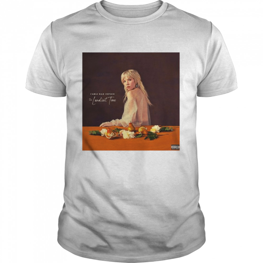 The Loneliest Time Carly Rae Jepsen shirt