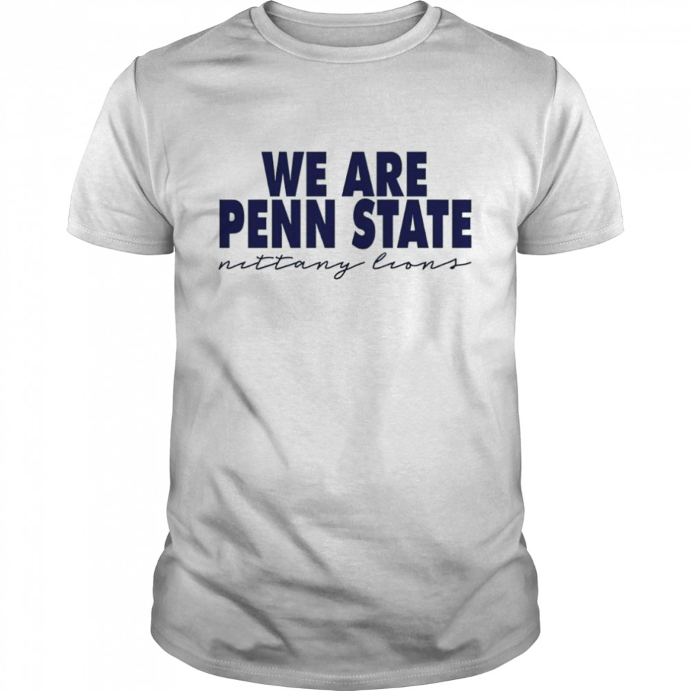 We are Penn State Nittany Lions shirt