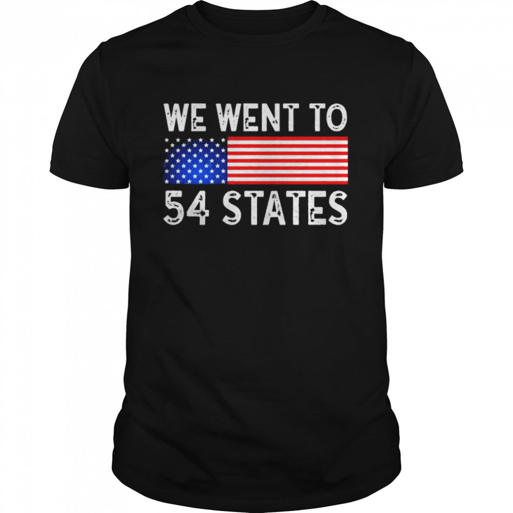 We Went To 54 States American Flag Shirt