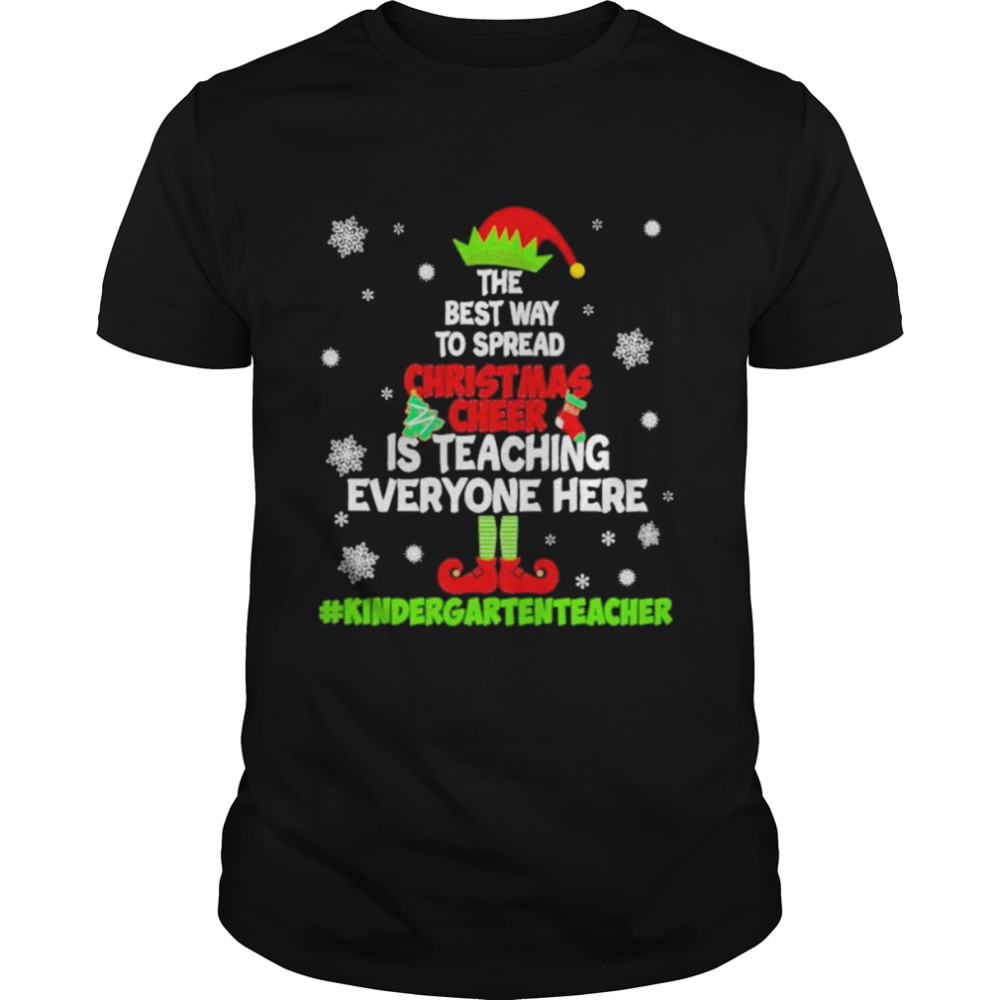 Awesome elf the best way to spread Christmas Cheer is teaching everyone here Kindergarten Teacher 2022 shirt