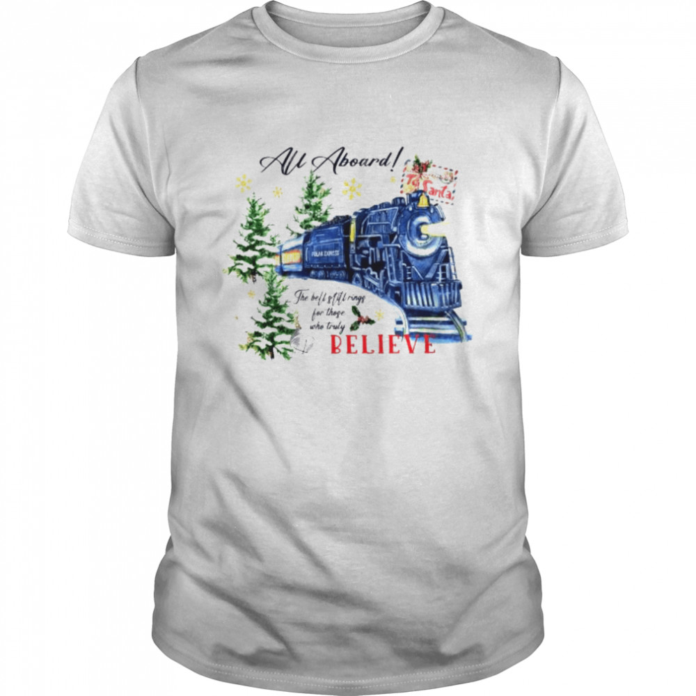 Christmas All Aboard Polar Express Train Believe 2022 shirt