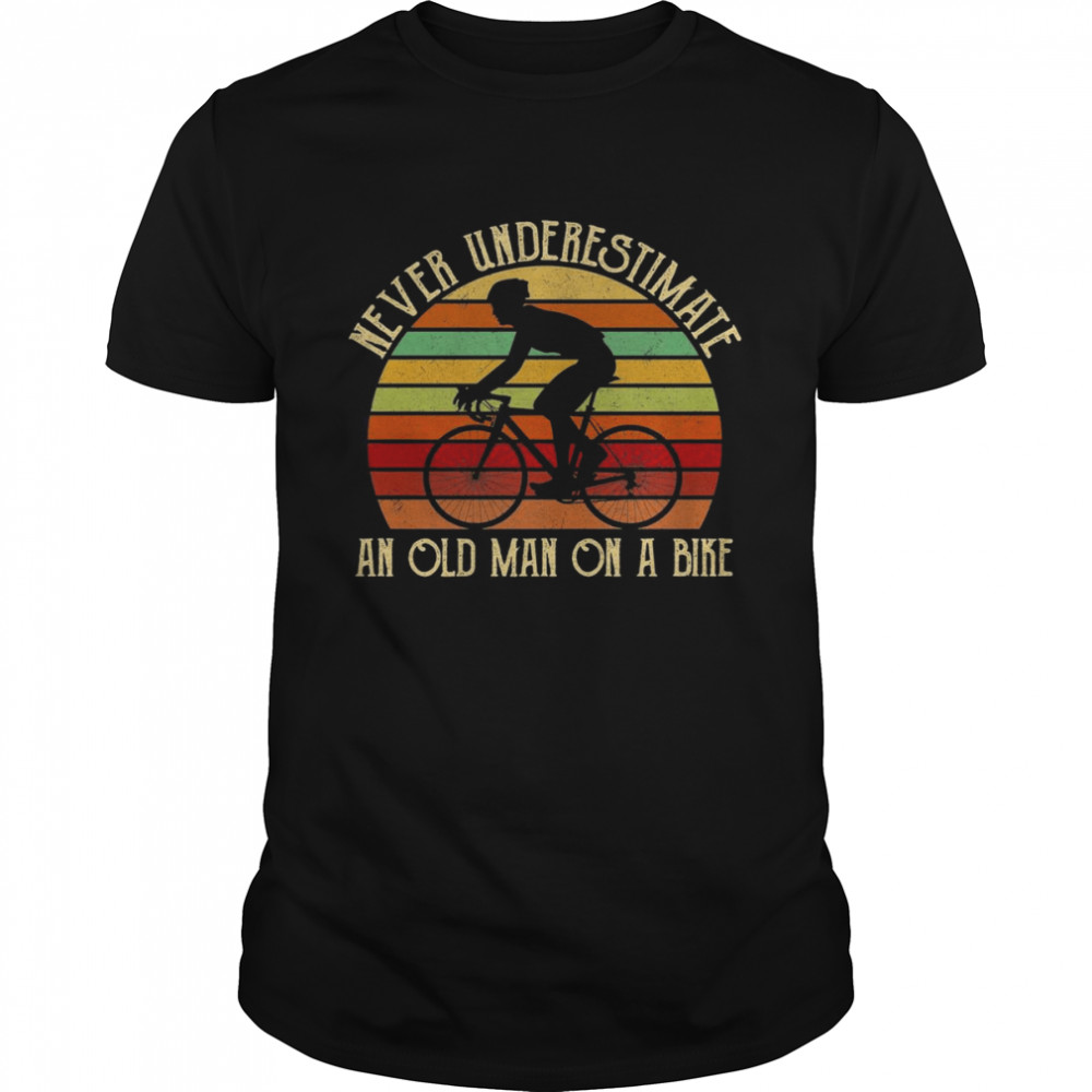 never underestimate an old man on a bike vintage shirt