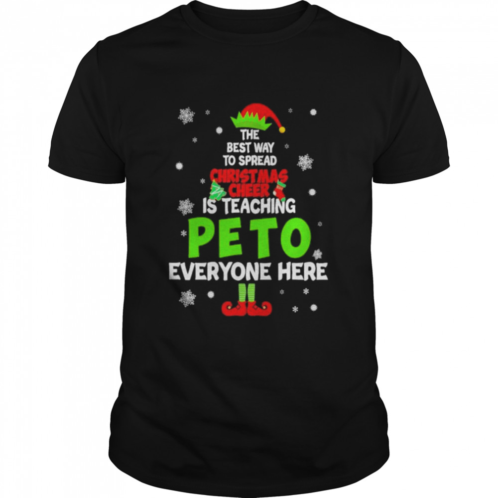 Original elf the best way to spread Christmas Cheer is teaching Peto to everyone here 2022 shirt