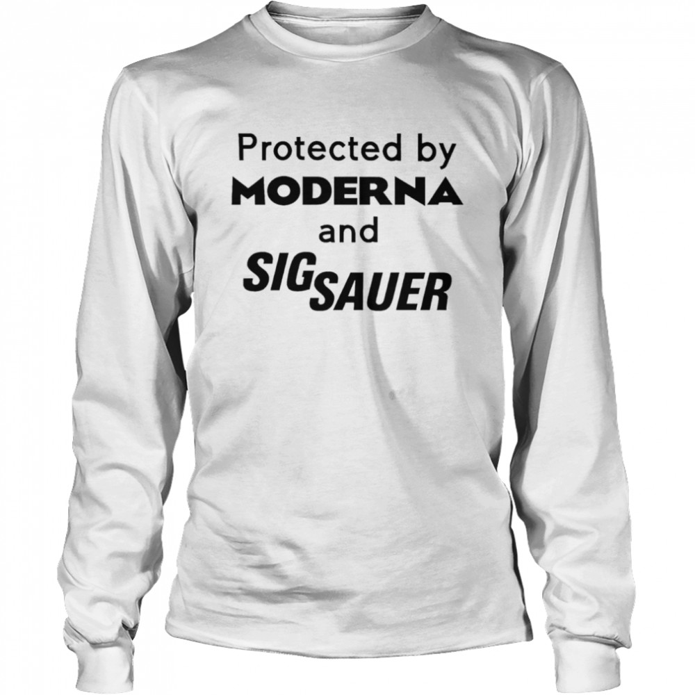 Protected by moderna and sig sauer shirt Long Sleeved T-shirt