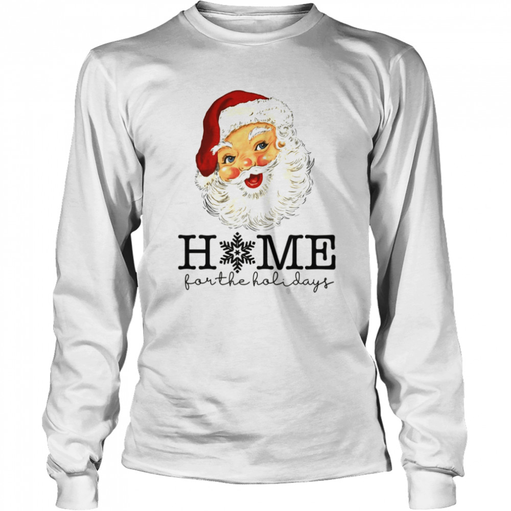 Vintage Santa Claus Home For The Holidays Christmas shirt Long Sleeved T-shirt