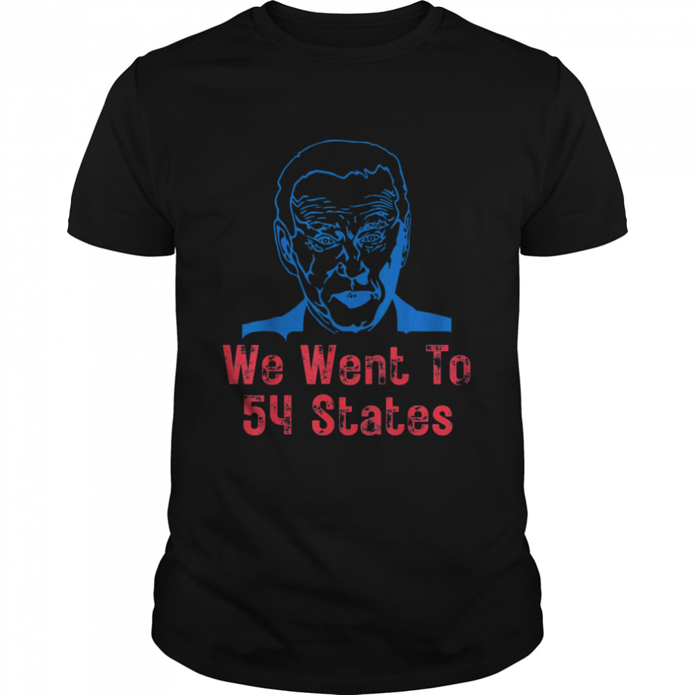 We Went To 54 States, Gag President Biden gaff T-Shirt