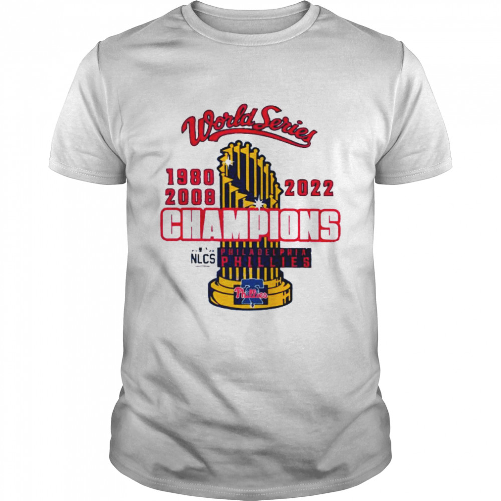 2022 Philadelphia Phillies World Series Finals Baseball Champions Trophy 1980 2008 2022 T-Shirt