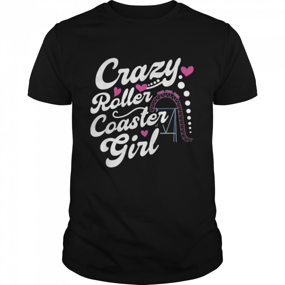 Crazy Roller Coaster Girl Shirt