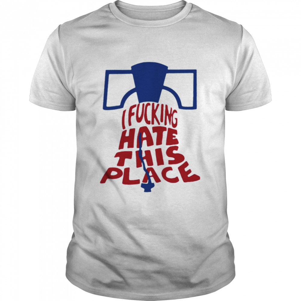 I fucking hate this place alec bohm philadelphia phillies baseball T-shirt