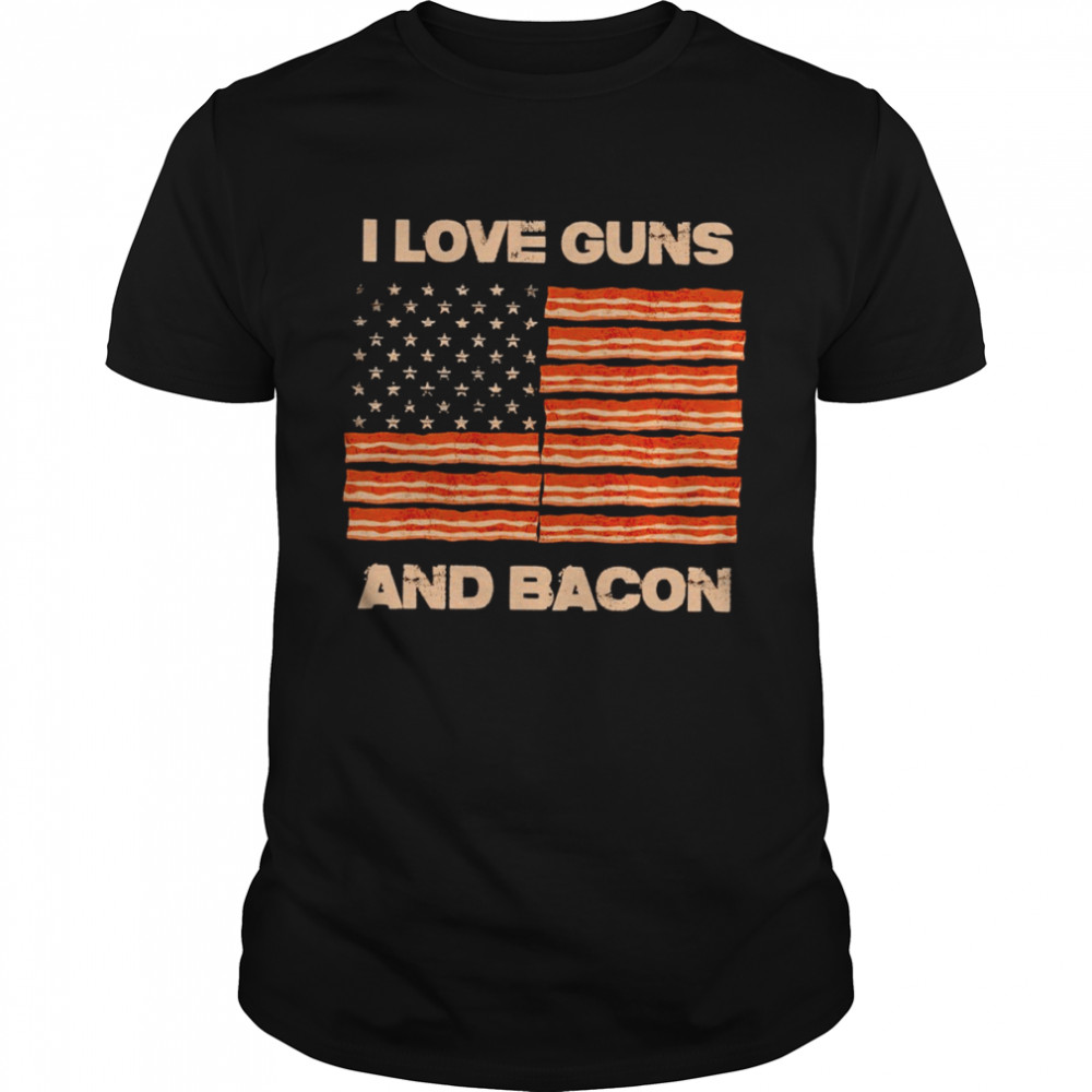 I love guns and bacon shirt