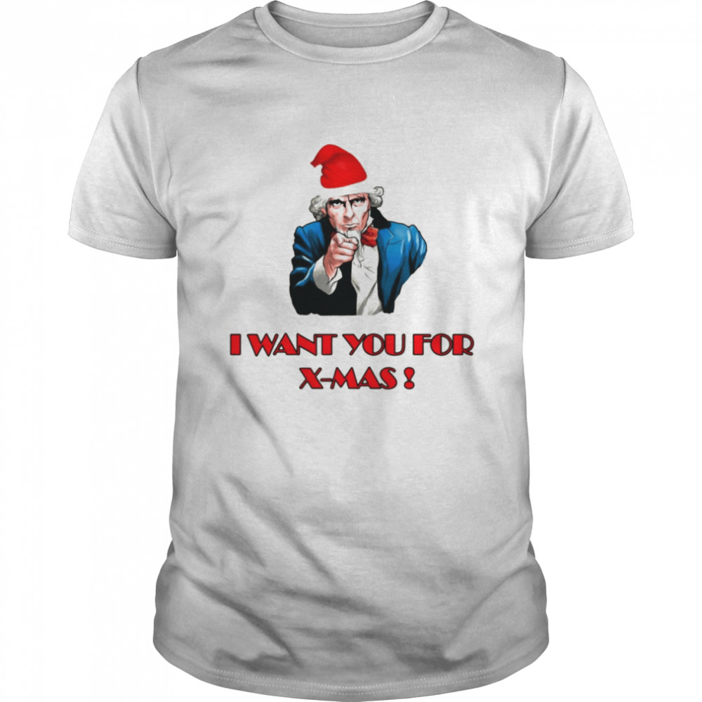 I Want You For X-Mas Christmas shirt