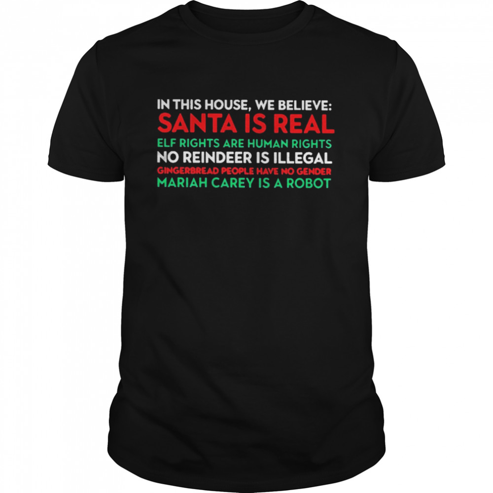 In this house we believe santa is real elf rights are human rights T-shirt