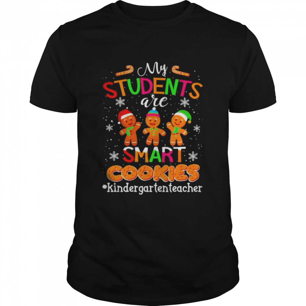 My Students are Smart Cookies #Kindergarten Teacher Christmas 2022 shirt – Copy