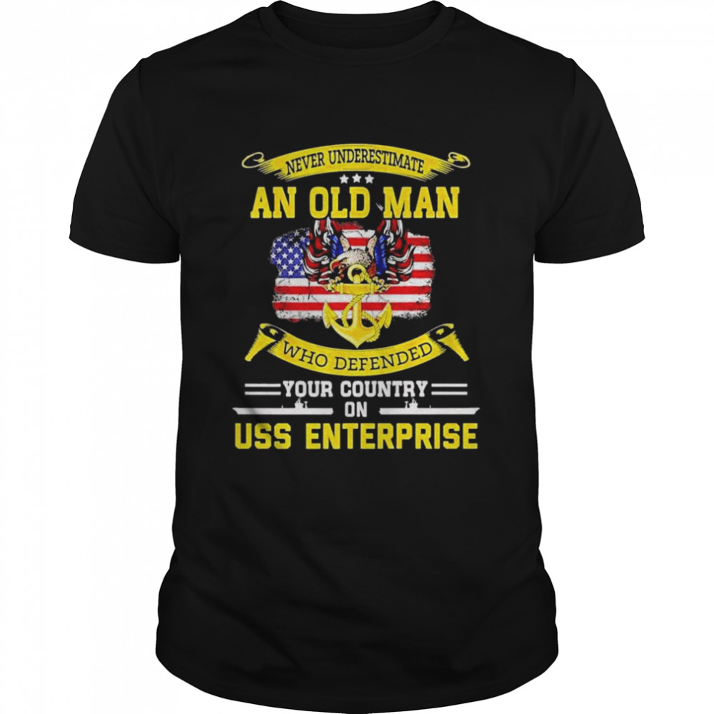 Never underestimate an old Man who defended your country on USS enterprise American flag shirt