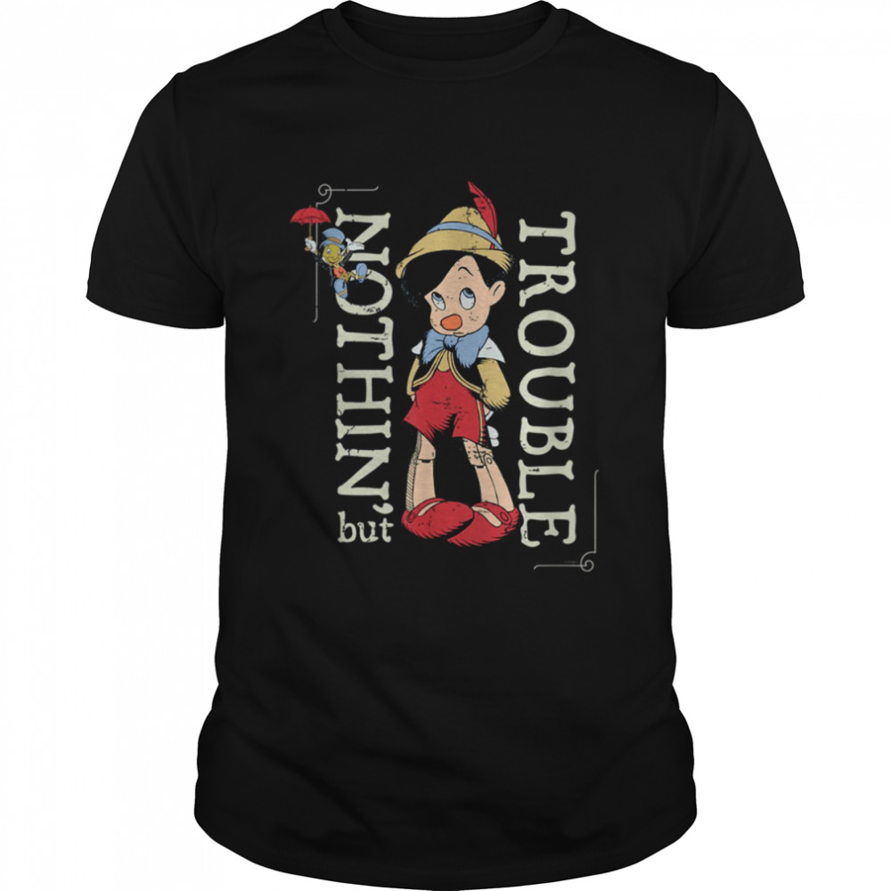 Nothin But Trouble Since 1940 Pinocchio shirt