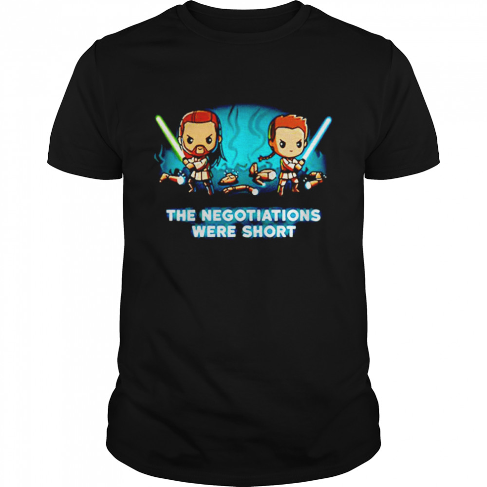 Star Wars the negotiations were short shirt