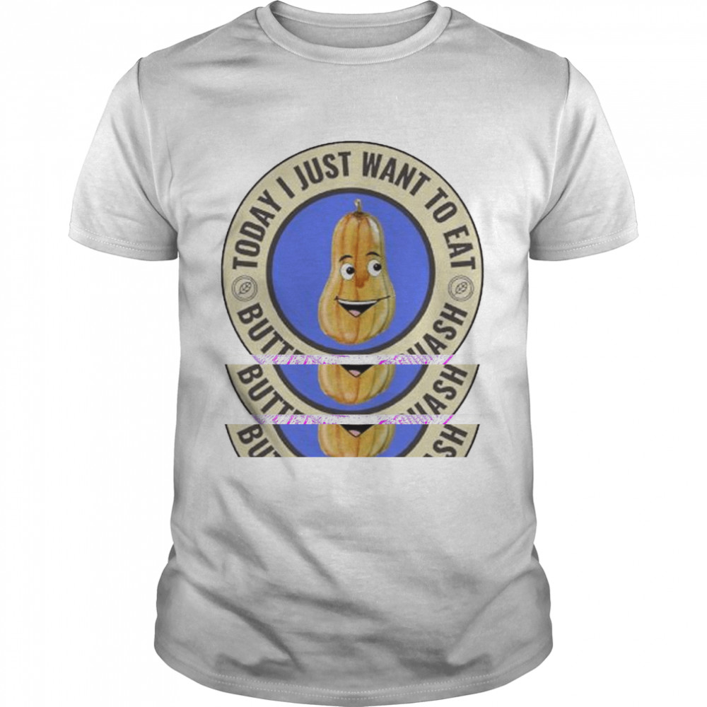 Today I just want to eat butternut squash thanksgiving shirt