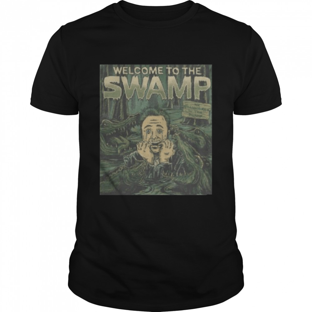 welcome to the swamp shirt