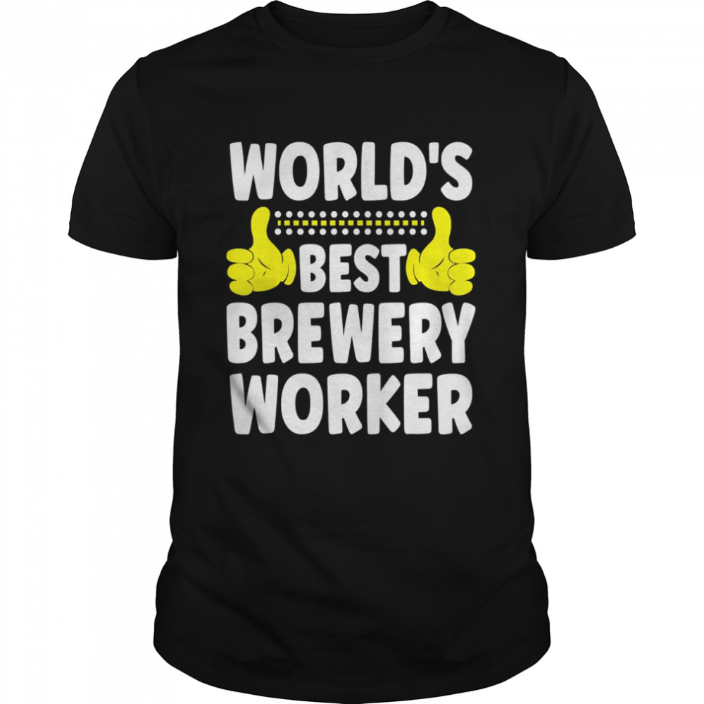 World’s Best Brewery Worker Job Title Brewery Worker Shirt