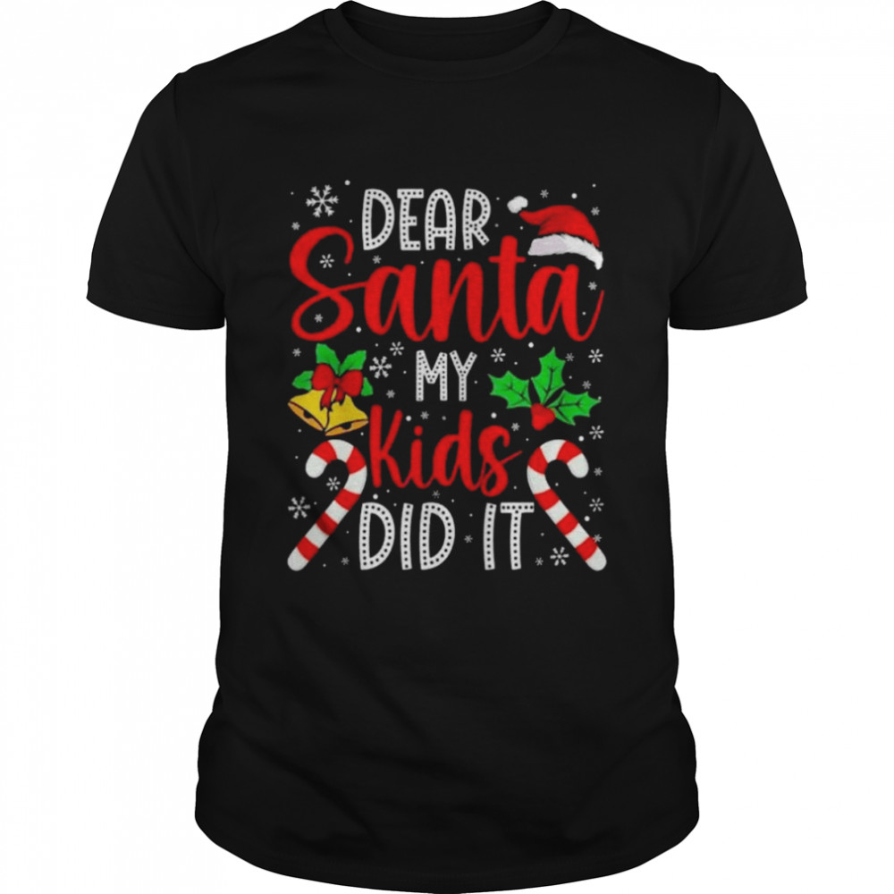 Dear Santa My Kids Did It Christmas 2022 shirt