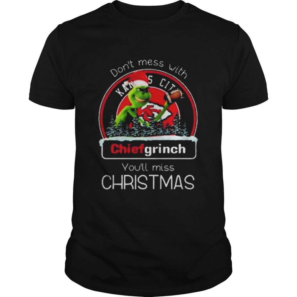 Grinch Santa Kansas City Chiefs Don’t Mess With Chiefs Grinch You’ll Miss Christmas 2022 shirt