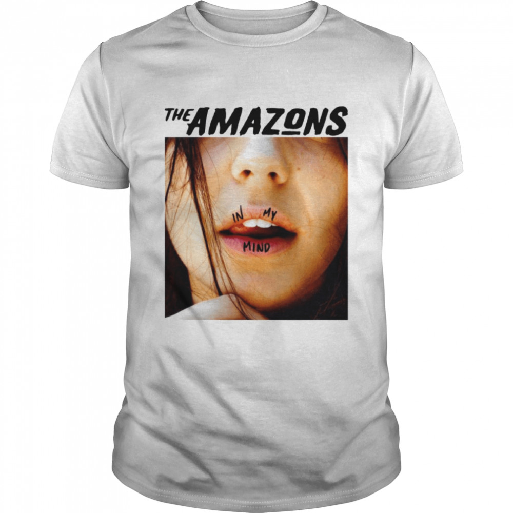 In My Mind The Amazons Band shirt