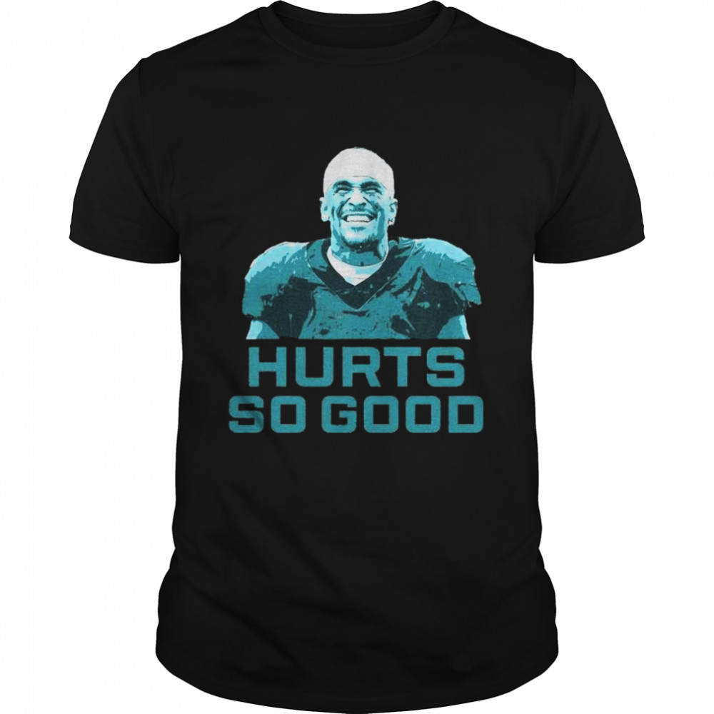 Jalen Hurts Philadelphia Eagles Hurts So Good 2022 Shirt