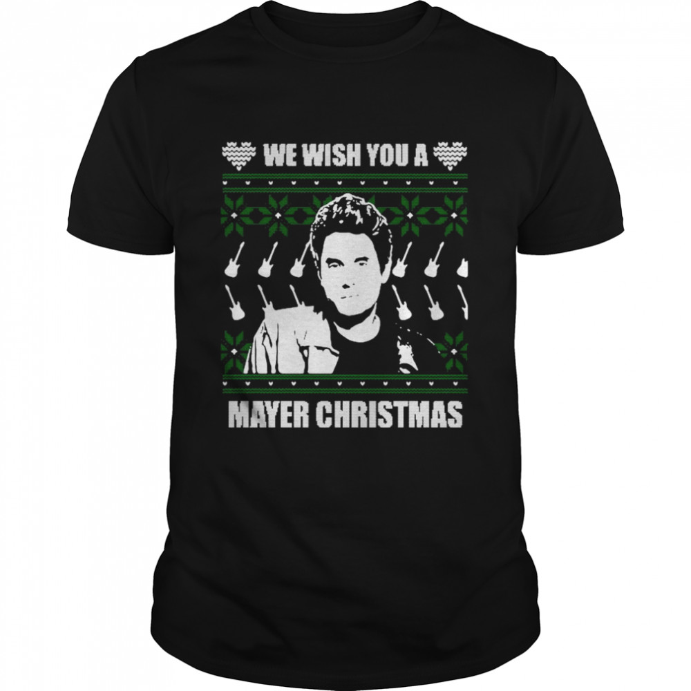 John Mayer we wish you a Mayer Christmas Ugly 2022 shirt