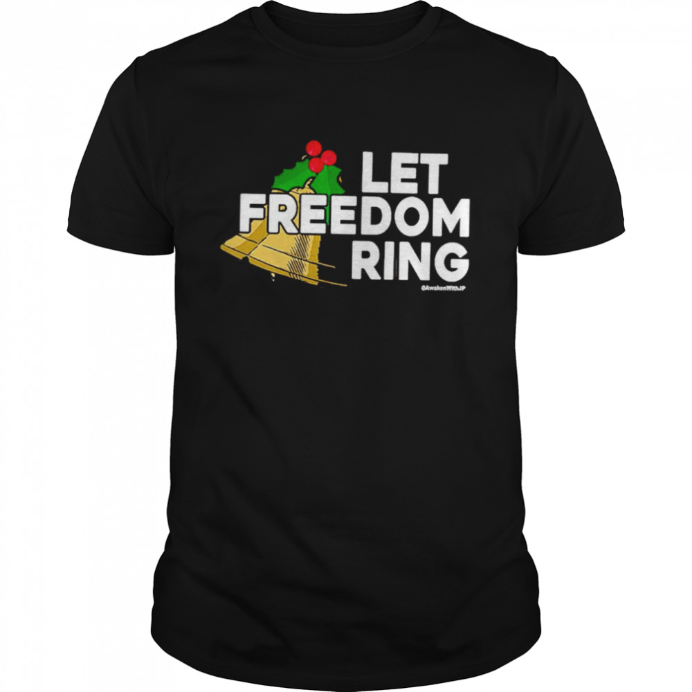 Let freedom ring Christmas shirt