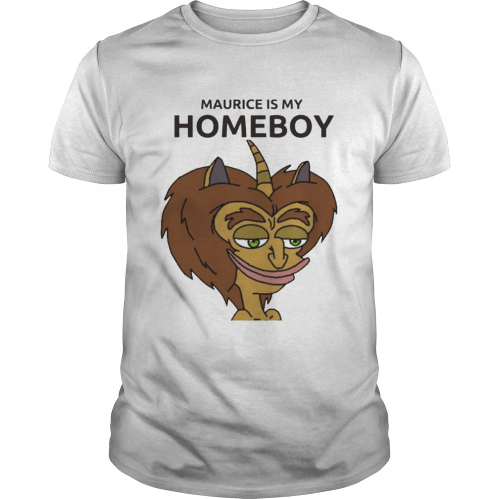 Maurice Is My Homeboy Big Mouth shirt