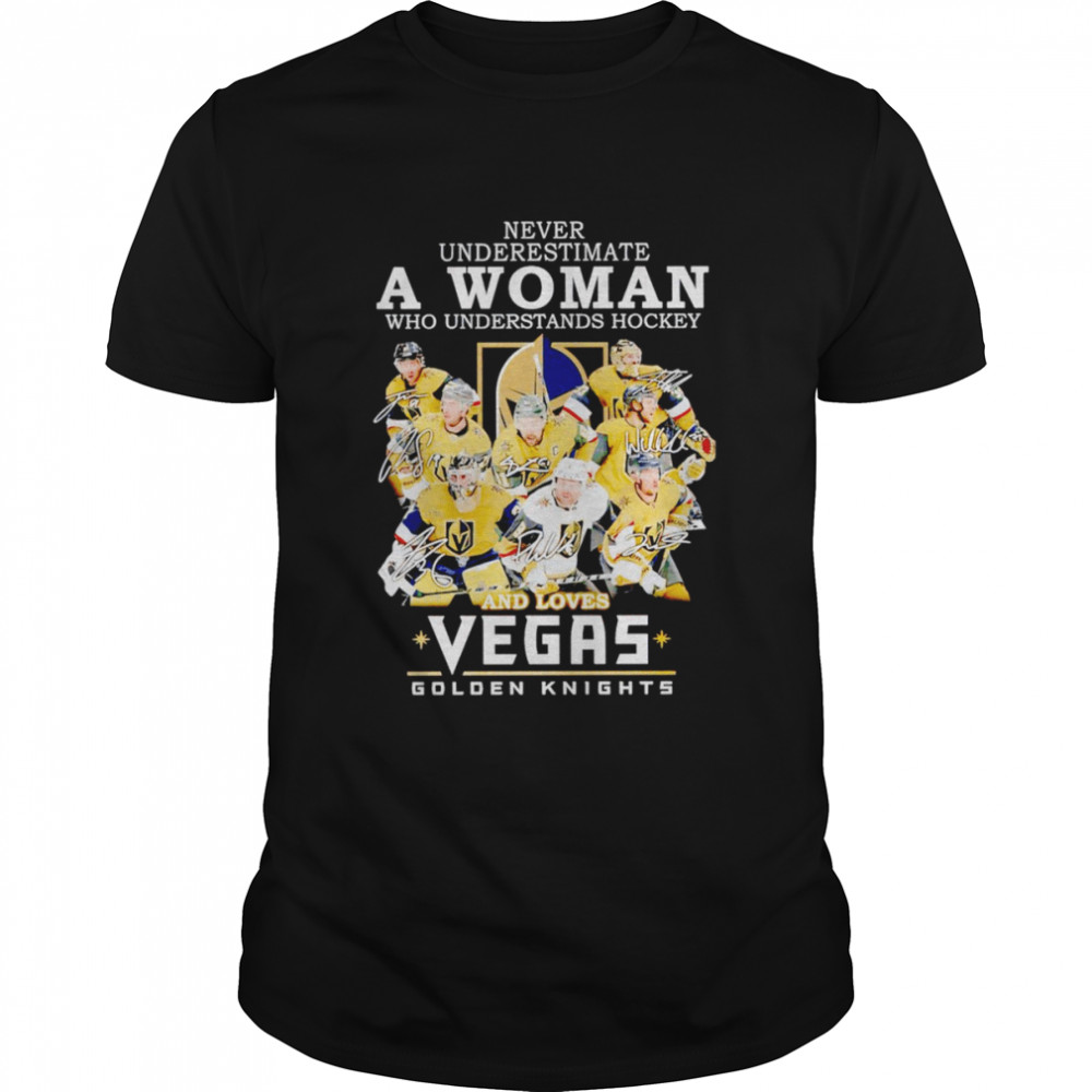 Never underestimate a woman who understands hockey and loves Golden Knights Vegas signatures shirt