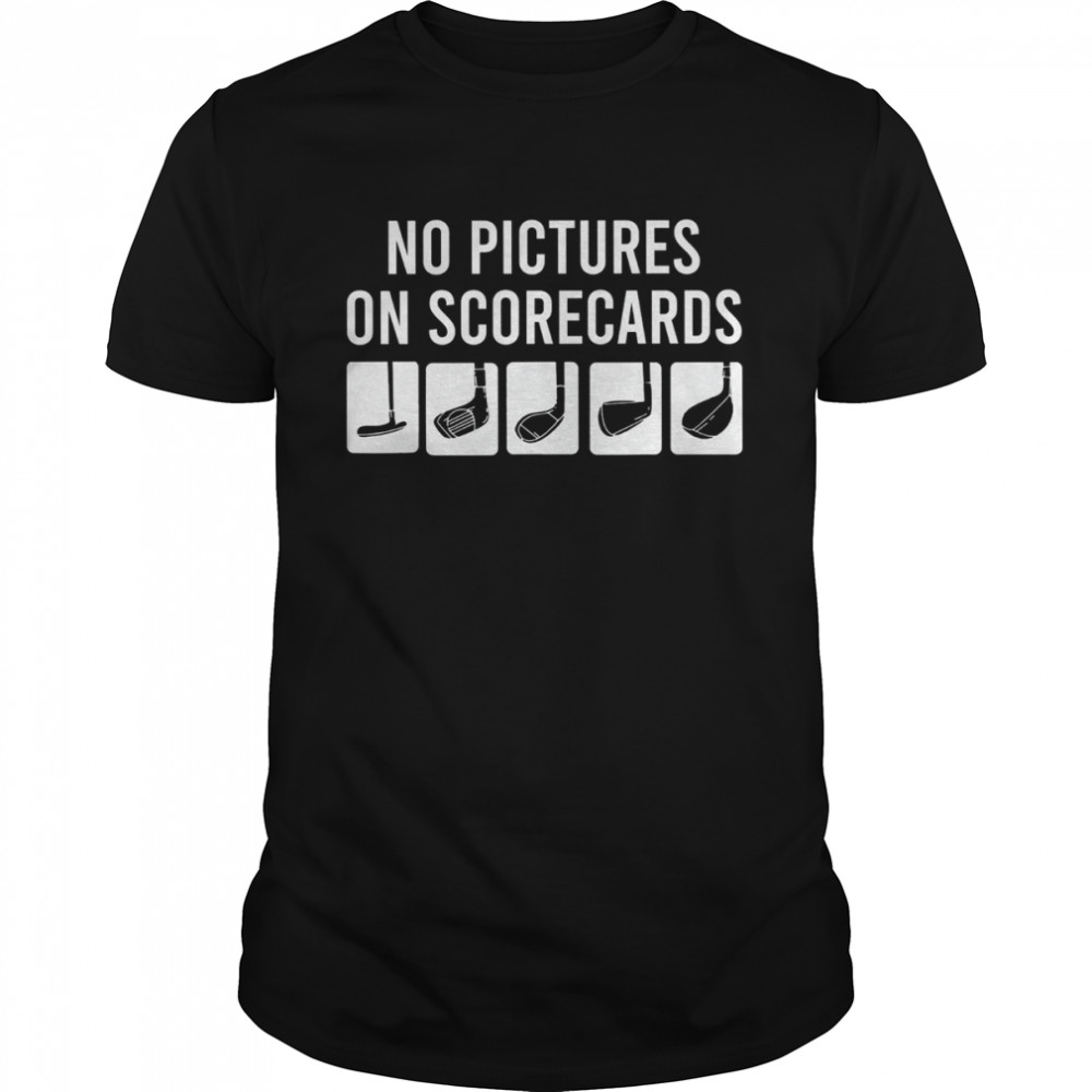 No Pictures On Scorecards – Golf Gifts Classic T-Shirt