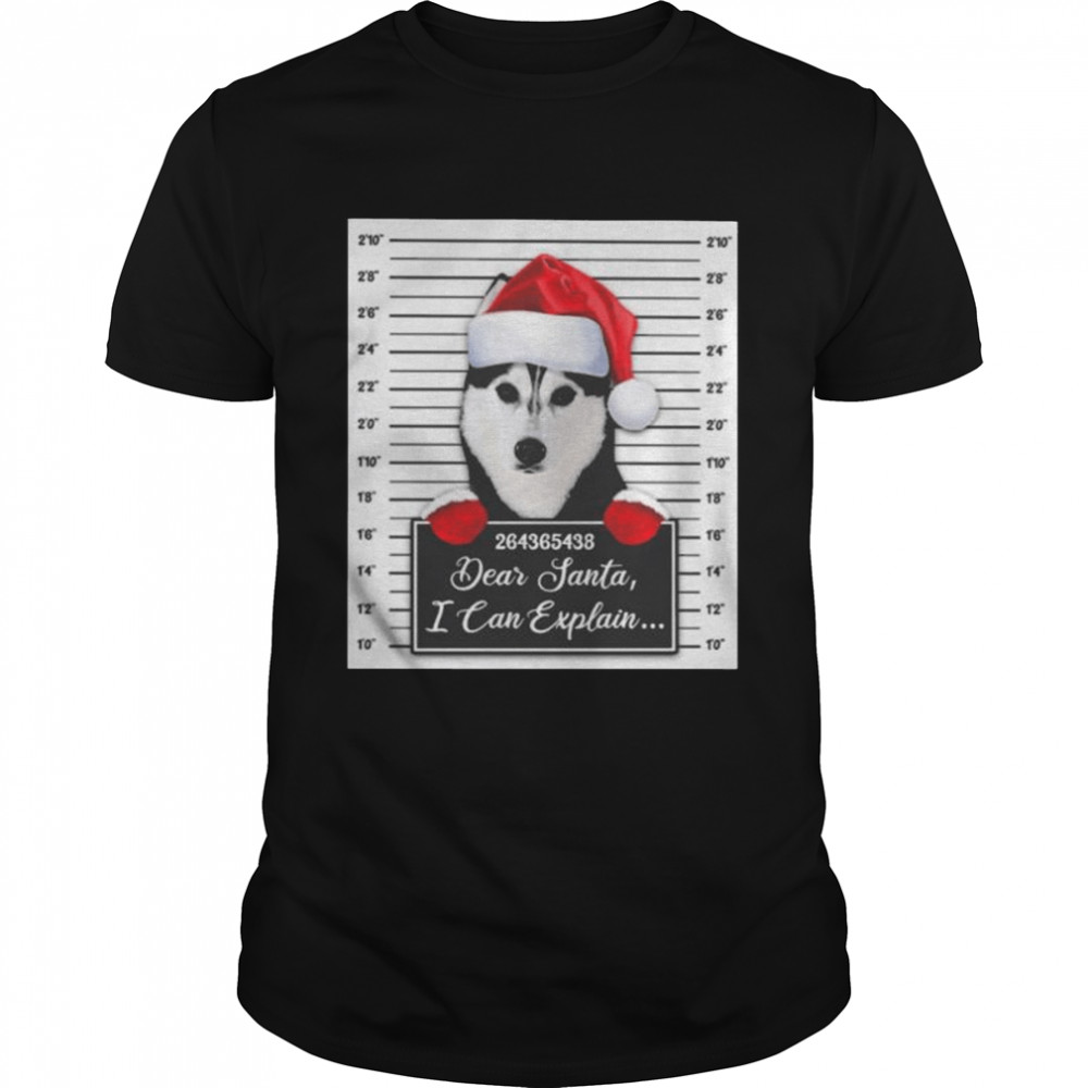 Santa Husky dear santa I can explain 2022 Christmas shirt