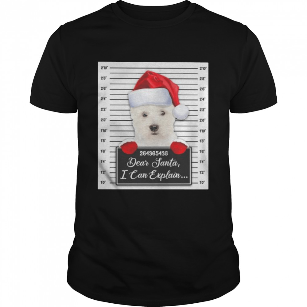 Santa West Highland dear santa I can explain 2022 Christmas shirt