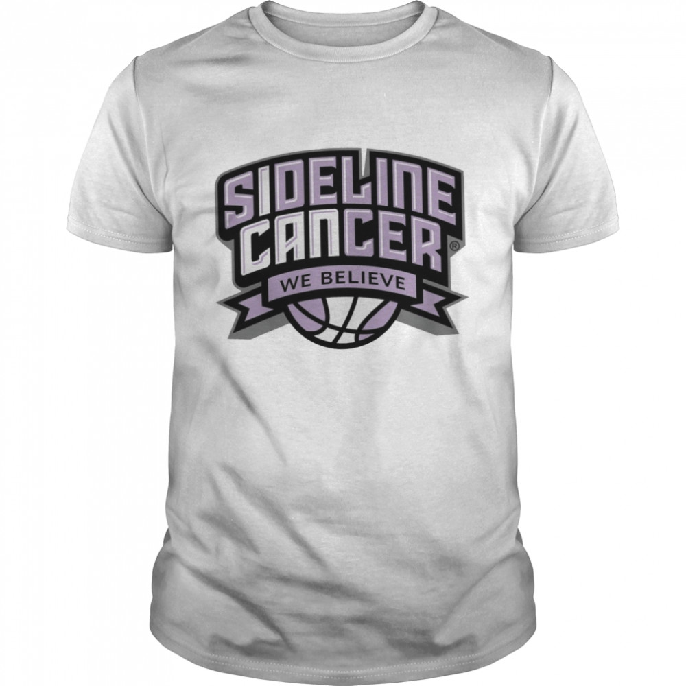 Sideline cancer we believe shirt