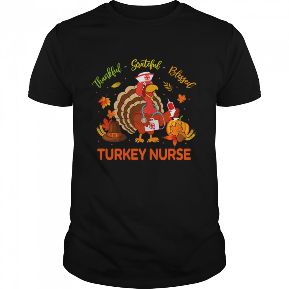 Thankful Grateful Blessed Turkey Nurse Shirt